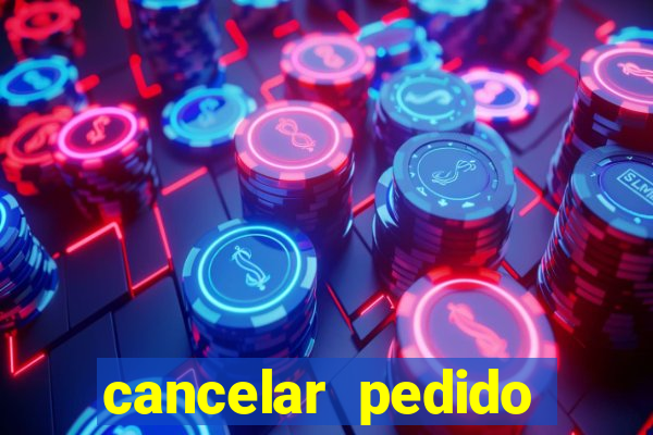 cancelar pedido casas bahia